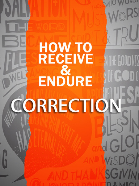 How To Receive & Endure Correction CD Series